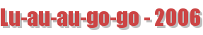 Lu-au-au-go-go - 2006